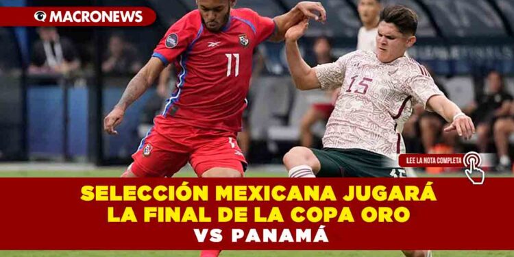 Selección Mexicana jugará la final de la Copa Oro vs Panamá