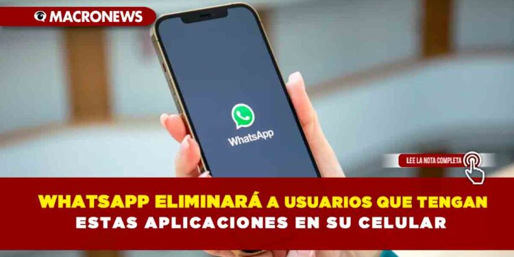 WhatsApp eliminará a usuarios que tengan estas aplicaciones en su celular