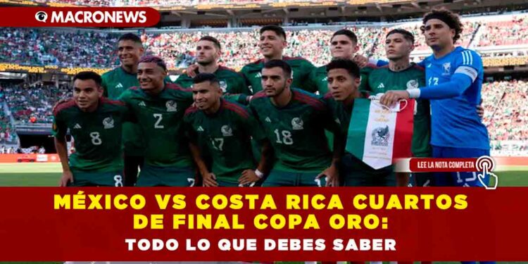 México vs Costa Rica Cuartos de final Copa Oro: Todo lo que debes saber