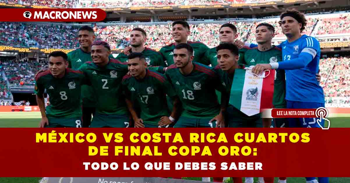 México vs Costa Rica Cuartos de final Copa Oro Todo lo que debes saber