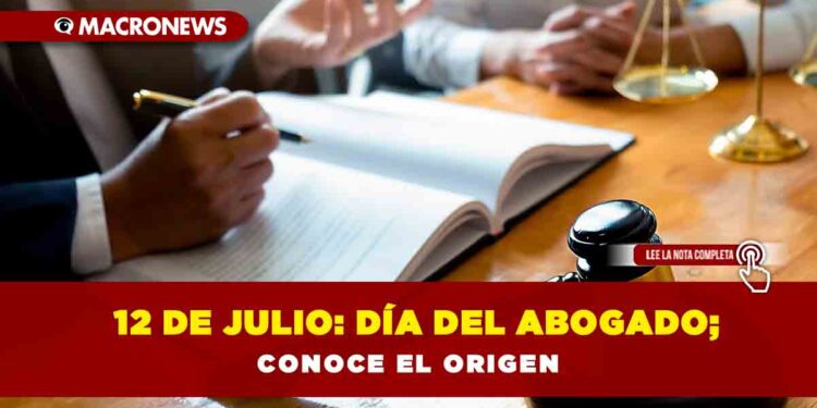 12 de julio: Día del Abogado; conoce el origen