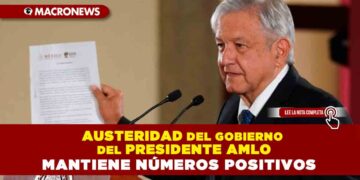 Austeridad del Gobierno del Presidente AMLO mantiene números positivos