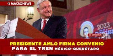 Presidente AMLO firma convenio para el Tren México-Querétaro