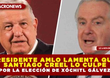Presidente AMLO lamenta que Santiago Creel lo culpe por la elección de Xóchitl Gálvez