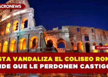 Turista vandaliza el Coliseo Romano y pide que le perdonen castigo