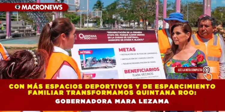 Con más espacios deportivos y de esparcimiento familiar transformamos Quintana Roo: Gobernadora Mara Lezama