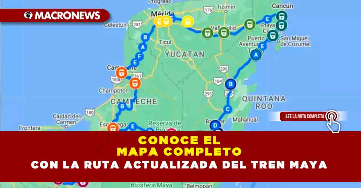 Conoce El Mapa Completo Con La Ruta Actualizada Del Tren Maya — Macronews 6008