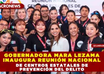 Gobernadora Mara Lezama inaugura reunión nacional de Centros Estatales de Prevención del Delito