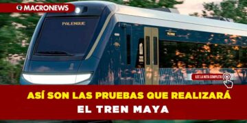 Así son las pruebas que realizará el Tren Maya