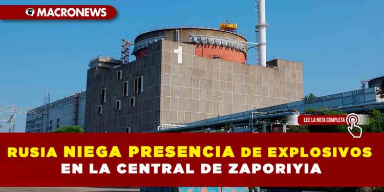 Rusia niega presencia de explosivos en la central de Zaporiyia