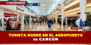 Turista muere en el Aeropuerto de Cancún
