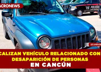 Localizan vehículo relacionado con la desaparición de personas en Cancún