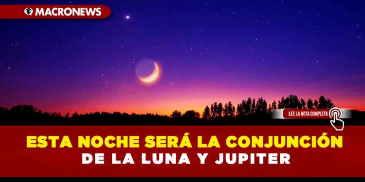 Esta noche será la conjunción de la Luna y Jupiter