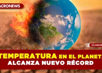 Temperatura en el planeta alcanza nuevo récord