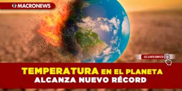 Temperatura en el planeta alcanza nuevo récord