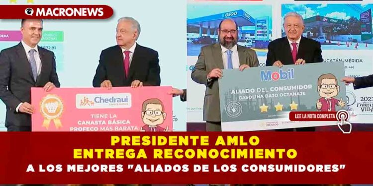 Presidente AMLO entrega reconocimiento a los mejores «aliados de los consumidores»