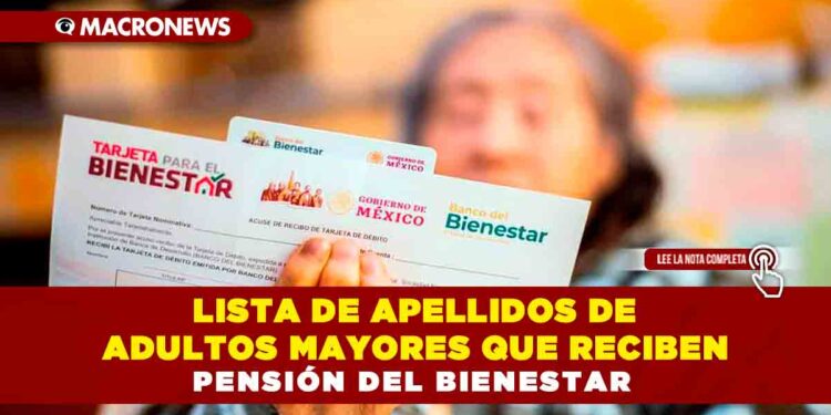 Lista de apellidos de adultos mayores que reciben Pensión del Bienestar