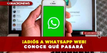 Adiós a WhatsApp Web: conoce qué pasará