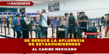 SE REDUCE LA AFLUENCIA DE ESTADOUNIDENSES AL CARIBE MEXICANO