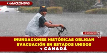 Inundaciones históricas obligan evacuación de personas en Estados Unidos y Canadá