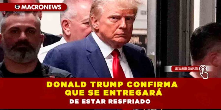 Donald Trump confirma que se entregará a la justicia estadounidense