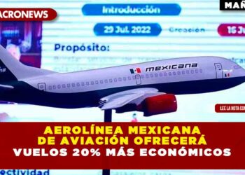 AEROLÍNEA MEXICANA DE AVIACIÓN OFRECERÁ VUELOS 20% MÁS ECONÓMICOS