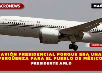 Avión presidencial porque era una vergüenza para el pueblo de México: Presidente AMLO