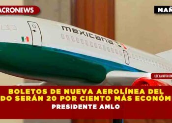 Boletos de nueva aerolínea del Estado serán 20 por ciento más económicos: Presidente AMLO