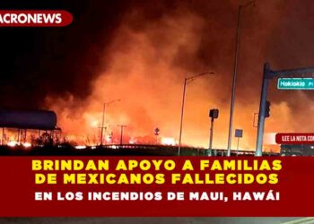 Brindan apoyo a familias de mexicanos fallecidos en los incendios de Maui, Hawái