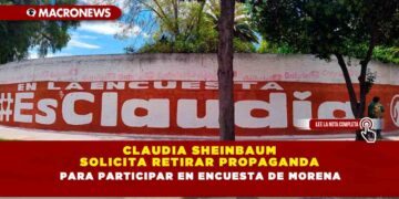 Claudia Sheinbaum solicita retirar propaganda para participar en encuesta de Morena