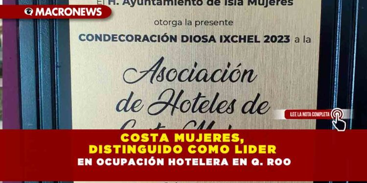 COSTA MUJERES, DISTINGUIDO COMO LIDER EN OCUPACIÓN HOTELERA EN Q.ROO