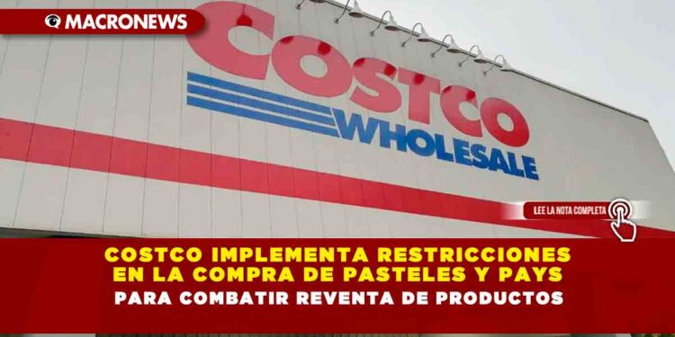 Costco implementa restricciones en la compra de pasteles y pays para combatir reventa de productos