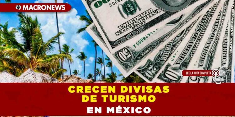 CRECEN DIVISAS DE TURISMO EN MÉXICO