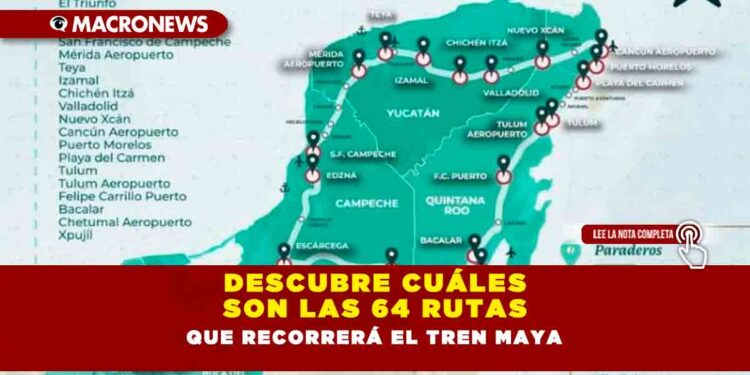 Descubre cuáles son las 64 rutas que recorrerá el Tren Maya