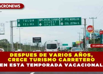 DESPUES DE VARIOS AÑOS, CRECE TURISMO CARRETERO EN ESTA TEMPORADA VACACIONAL