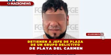 Detienen a jefe de plaza de un grupo delictivo de Playa del Carmen