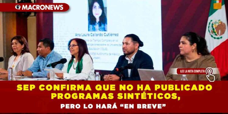 SEP confirma que no ha publicado programas sintéticos, pero lo hará en breve