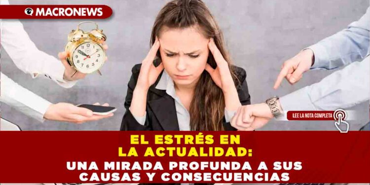 El estrés en la actualidad: una mirada profunda a sus causas y consecuencias