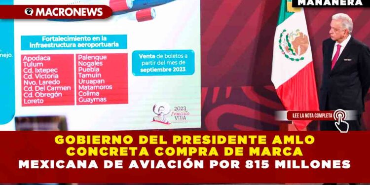 Gobierno del Presidente AMLO concreta compra de marca Mexicana de Aviación por 815 millones