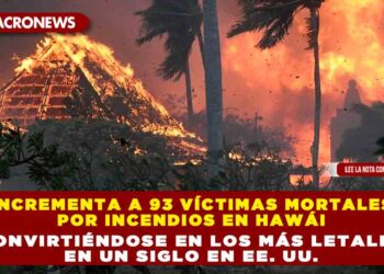Incrementa a 93 víctimas mortales por incendios en Hawái, convirtiéndose en los más letales en un siglo en EE. UU.