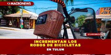 INCREMENTAN LOS ROBOS DE BICICLETAS EN TULUM