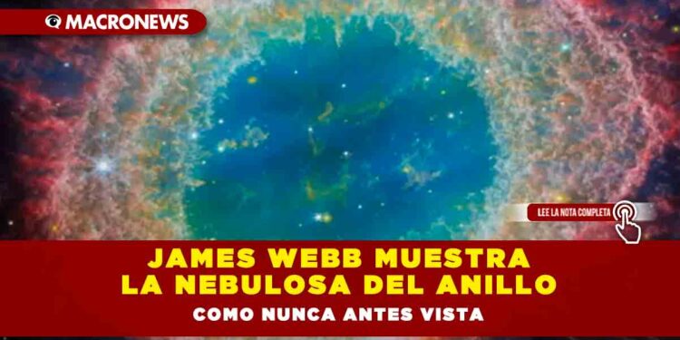 James Webb muestra la Nebulosa del Anillo como nunca antes vista