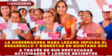 La gobernadora Mara Lezama impulsa el desarrollo y bienestar en Quintana Roo a través de sus destacadas actividades y logros recientes