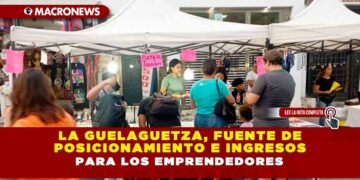 LA GUELAGUETZA, FUENTE DE POSICIONAMIENTO E INGRESOS PARA LOS EMPRENDEDORES