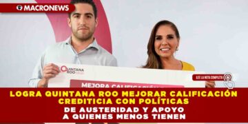 Logra Quintana Roo mejorar calificación crediticia con políticas de austeridad y apoyo a quienes menos tienen