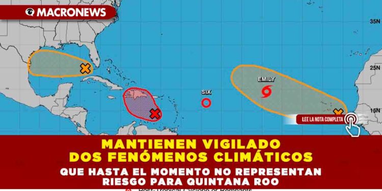 MANTIENEN VIGILADO DOS FENÓMENOS CLIMÁTICOS, QUE HASTA EL MOMENTO NO REPRESENTAN RIESGO PARA QUINTANA ROO