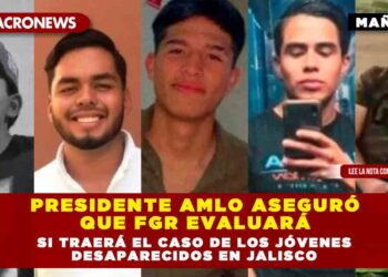 Presidente AMLO aseguró que FGR evaluará si traerá el caso de los jóvenes desaparecidos en Jalisco
