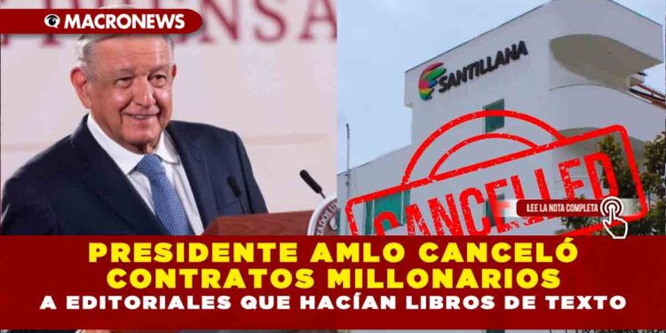 PRESIDENTE AMLO CANCELÓ CONTRATOS MILLONARIOS A EDITORIALES QUE HACÍAN LIBROS DE TEXTO