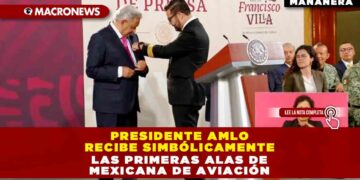 Presidente AMLO recibe simbólicamente las Primeras alas de Mexicana de Aviación