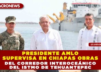 Presidente AMLO supervisa en Chiapas obras del Corredor Interoceánico del Istmo de Tehuantepec